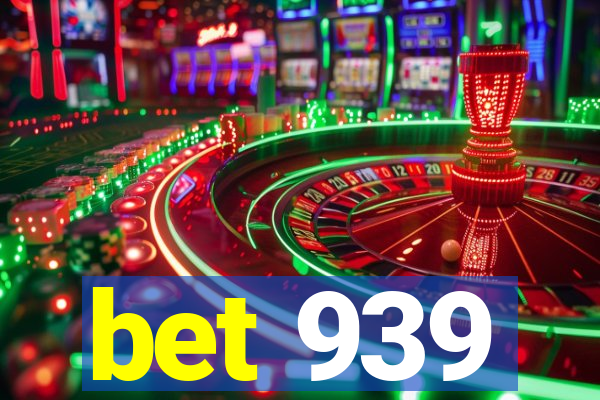 bet 939